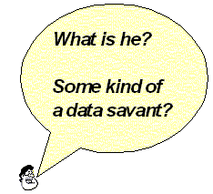 What is he? Some kind of a data savant?